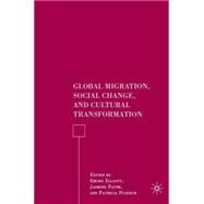 Global Migration, Social Change, and Cultural Transformation by Elliott, Emory; Payne, Jasmine; Ploesch, Patricia, 9780230600546
