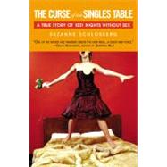 The Curse of the Singles Table A True Story of 1001 Nights Without Sex by Schlosberg, Suzanne, 9780446690546