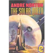 The Solar Queen by Norton, Andre, 9780765300546