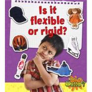 Is It Flexible or Rigid? by Fletcher, Sheila, 9780778720546