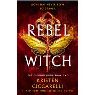 Rebel Witch by Kristen Ciccarelli, 9781250470546
