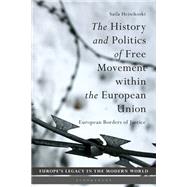 The History and Politics of Free Movement Within the European Union by Heinikoski, Saila; Strth, Bo; Koskenniemi, Martti, 9781350150546