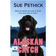 Alaskan Catch by Pethick, Sue, 9781432870546