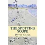The Spotting Scope by Carle, David, 9781475200546