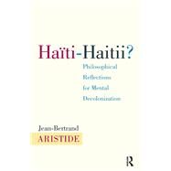 Haiti-Haitii: Philosophical Reflections for Mental Decolonization by Aristide,Jean-Bertrand, 9781612050546