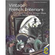 Vintage French Interiors Inspiration from the Antique Shops and Flea Markets of France by SIRAUDEAU, SEBASTIEN, 9782080300546