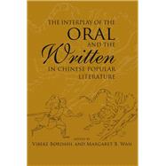 The Interplay of the Oral and the Written in Chinese Popular Literature by Bordahl, Vibeke; Wan, Margaret B., 9788776940546