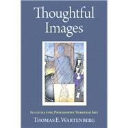 Thoughtful Images Illustrating Philosophy Through Art by Wartenberg, Thomas E., 9780197650547