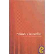 Philosophy of Science Today by Clark, Peter; Hawley, Katherine, 9780199250547