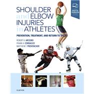 Shoulder and Elbow Injuries in Athletes by Arciero, Robert A., M.D.; Cordasco, Frank A., M.D.; Provencher, Matthew T., M.D., 9780323510547