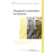 Therapeutic Communities for Psychosis: Philosophy, History and Clinical Practice by Galloway; John, 9780415440547