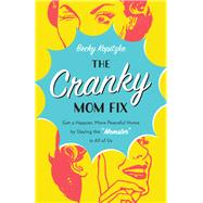 The Cranky Mom Fix by Kopitzke, Becky, 9780764230547