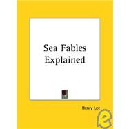 Sea Fables Explained 1883 by Lee, Henry, 9780766140547