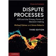 Dispute Processes by Palmer, Michael; Roberts, Simon, 9781107070547