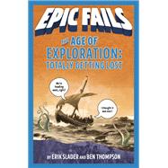 The Age of Exploration by Slader, Erik; Thompson, Ben; Foley, Tim, 9781250150547