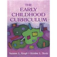The Early Childhood Curriculum by Krogh, Suzanne; Slentz, Kristine, 9781410600547