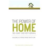 The Power of Home 90-Day Devotional by Cunningham, Ted; Cunningham, Amy, 9781680670547