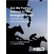 Are We Pushing Animals to Their Biological Limits? by Grandin, Temple; Whiting, Martin, 9781786390547