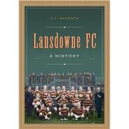 Lansdowne FC A History by McGrath, Charles Ivar, 9781801510547