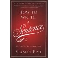 How to Write a Sentence by Fish, Stanley, 9780061840548