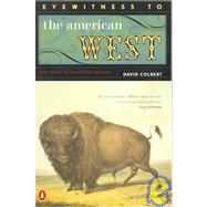 Eyewitness to the American West by Colbert, David (Author), 9780140280548