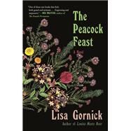 The Peacock Feast by Gornick, Lisa, 9780374230548