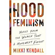 Hood Feminism by Kendall, Mikki, 9780525560548