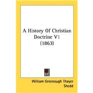 History of Christian Doctrine V1 by Shedd, William Greenough Thayer, 9780548880548