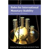 Rules for International Monetary Stability Past, Present, and Future by Bordo, Michael D.; Taylor, John B., 9780817920548