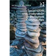 Social Work and Integration in Immigrant Communities: Framing the Field by Valtonen,Kathleen, 9781472450548
