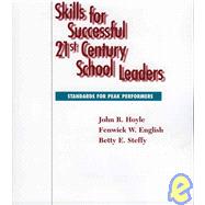 Skills For Successful 21st Century School Leaders by Hoyle, John R.; English, Fenwick W.; Steffy, Betty, 9781578860548