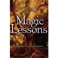 Magic Lessons by Larbalestier, Justine, 9781595140548