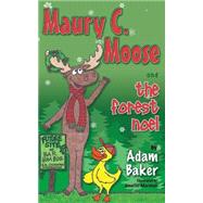 Maury C. Moose and the Forest Noel by Baker, Adam; Marshall, Jennifer, 9781630470548