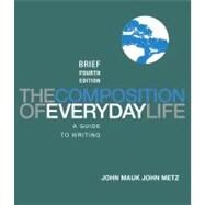 The Composition of Everyday Life, Brief Edition by Mauk, John; Metz, John, 9781111840549
