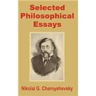 Selected Philosophical Essays by Chernyshevsky, Nikolai G., 9781410200549