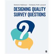 Designing Quality Survey Questions by Robinson, Sheila B.; Leonard, Kimberly Firth, 9781506330549