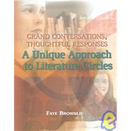Grand Conversations, Thoughtful Responses: A Unique Approach to Literature Circles by Brownlie, Faye, 9781553790549