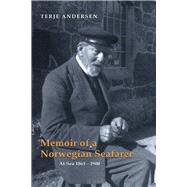 Memoir of a Norwegian Seafarer At Sea: 1861-1900 by Andersen, Terje, 9781667880549