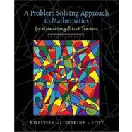 A Problem Solving Approach to Mathematics for Elementary School Teachers by Billstein, Rick; Libeskind, Shlomo; Lott, Johnny W., 9780321570550