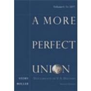 A More Perfect Union Documents in U.S. History, Volume I by STORY/BOLLER, 9780547150550