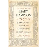 The Case of Mistress Mary Hampson by Malay, Jessica L., 9780804790550