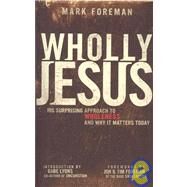 Wholly Jesus by Foreman, Mark, 9780981770550