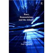 Race, Romanticism, and the Atlantic by Youngquist,Paul, 9781138250550