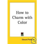 How to Charm With Color by Podolsky, Edward, 9781417980550