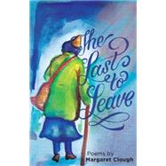 The Last to Leave by Clough, Margaret, 9781920590550