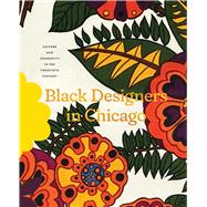 Black Designers in Chicago by Chris Dingwall, David Hartt and Daniel Schulman, 9780226830551