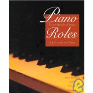 Piano Roles; Three Hundred Years of Life with the Piano by James Parakilas; Foreword by Noah Adams, 9780300080551