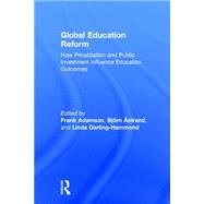 Global Education Reform: How Privatization and Public Investment Influence Education Outcomes by Adamson; Frank, 9781138930551