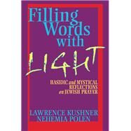 Filling Words With Light by Kushner, Lawrence, Rabbi; Polen, Nehemia, Rabbi, 9781683360551