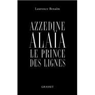 Azzedine Alaa, le prince des lignes by Laurence Benam, 9782246810551
